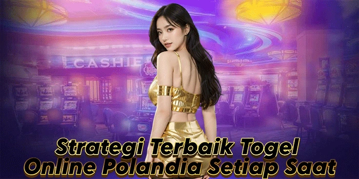 Strategi Terbaik Togel Online Polandia Setiap Saat